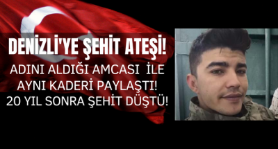 Şehit ateşi Buldan'a düştü! 20 yıl önce aynı isimdeki amcası da şehit düşmüştü!