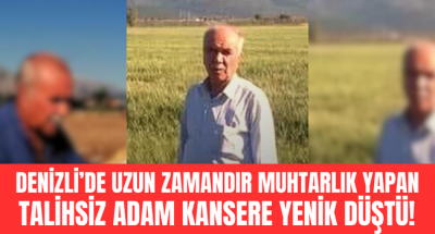 Talihsiz muhtar mücadele ettiği hastalığa yenik düştü!