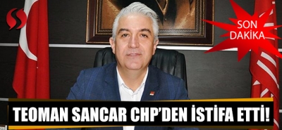 Teoman Sancar CHP'den istifa etti!