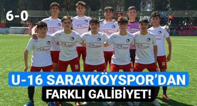 U-16 Sarayköyspor'dan farklı galibiyet!