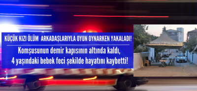 Üzerine devrilen demir kapının altında kalan küçük kız hayatını kaybetti!